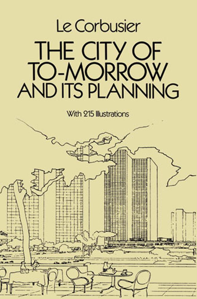 The City of Tomorrow and Its Planning by Frederick Etchells, Le Corbusier