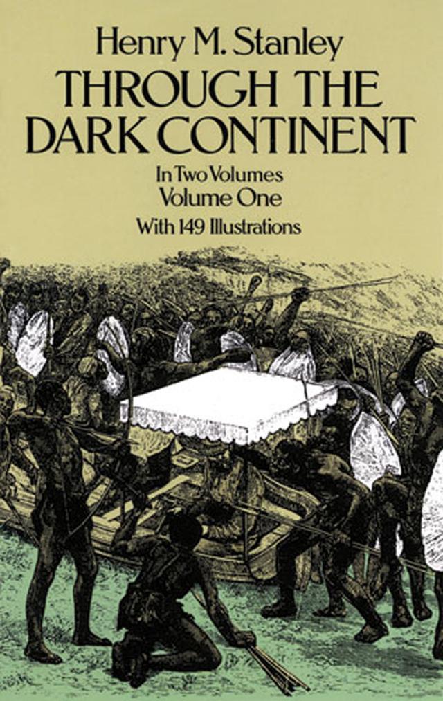 Through the Dark Continent, Vol. 1 by Henry M. Stanley