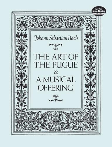 The Art of the Fugue and A Musical Offering by Johann Sebastian Bach