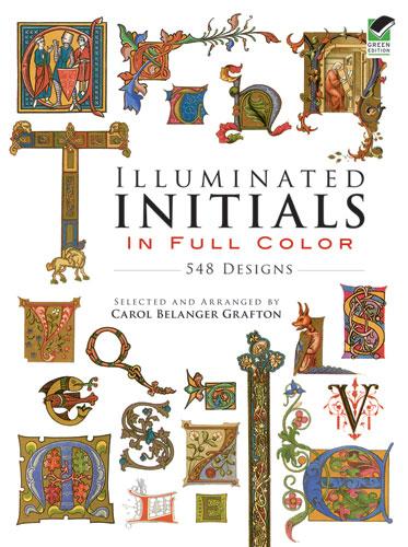 Illuminated Initials in Full Color by Carol Belanger Grafton