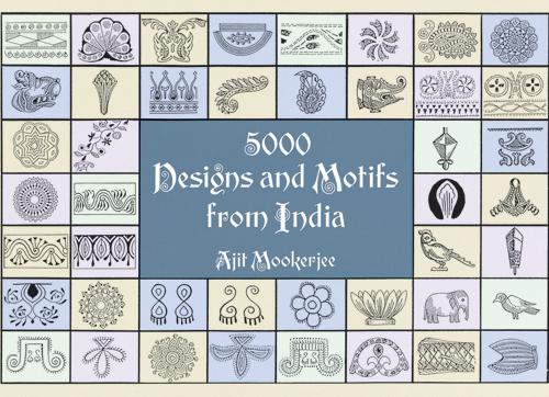 5000 Designs and Motifs from India by Ajit Mookerjee