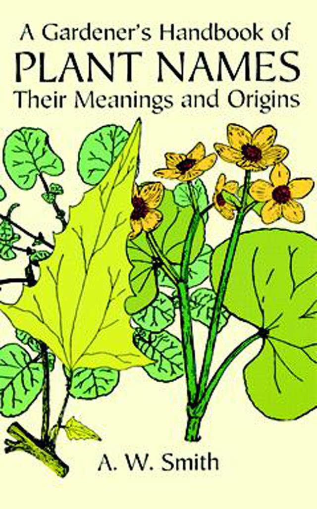 A Gardener's Handbook of Plant Names by A. W. Smith