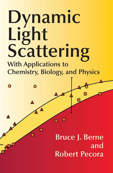 Dynamic Light Scattering by Bruce J. Berne, Robert Pecora