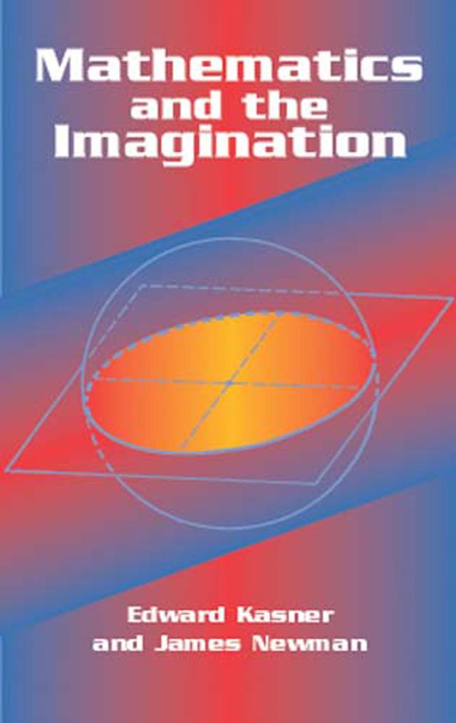 Mathematics and the Imagination by Edward Kasner, James Newman