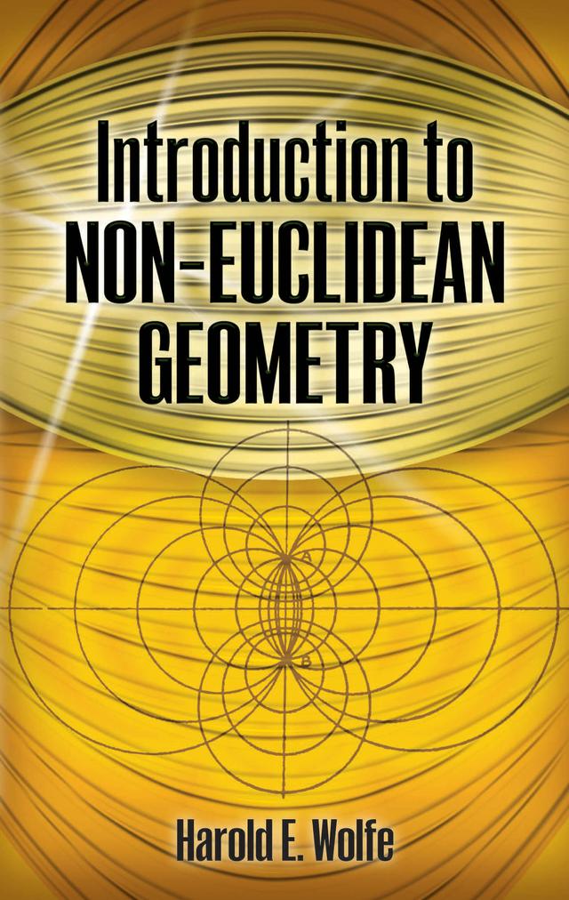 Introduction to Non-Euclidean Geometry by Harold  E. Wolfe