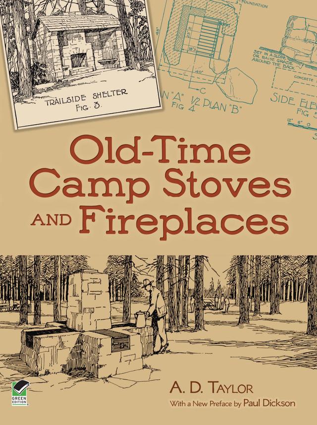 Old-Time Camp Stoves and Fireplaces by A. D. Taylor, Paul Dickson