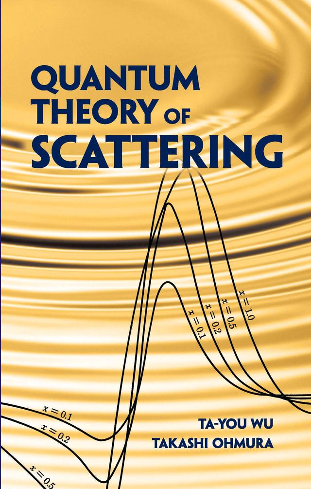 Quantum Theory of Scattering by Takashi Ohmura, Ta-you Wu