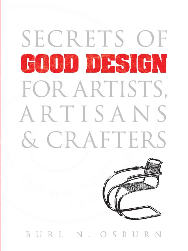 Secrets of Good Design for Artists, Artisans and Crafters by Burl N. Osburn
