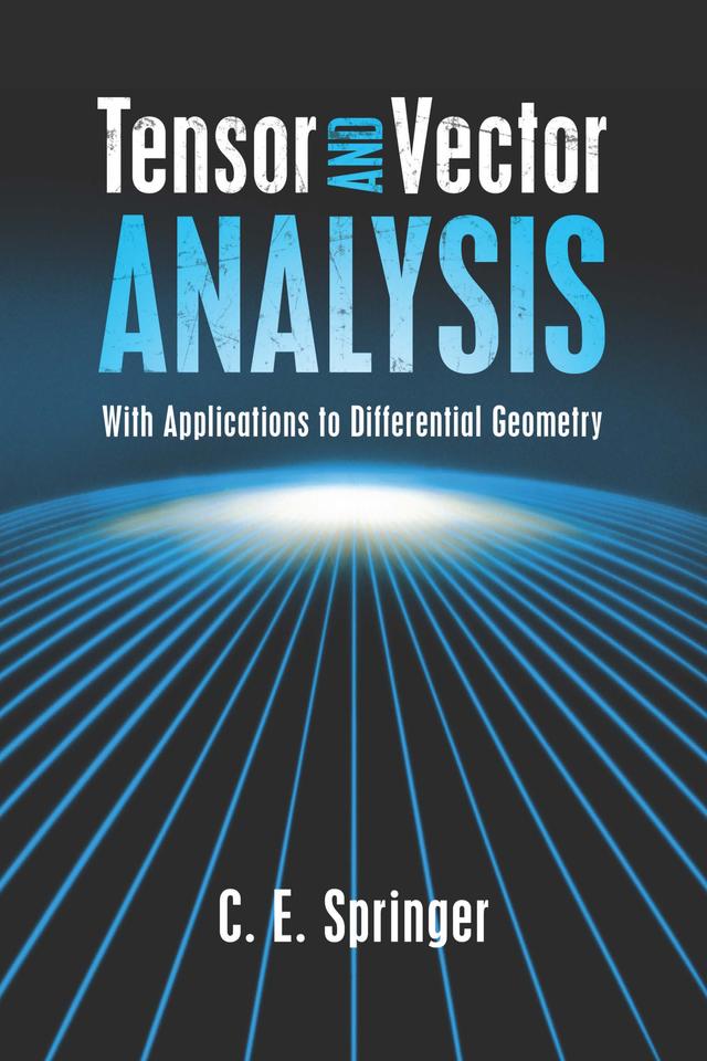 Tensor and Vector Analysis by C. E. Springer