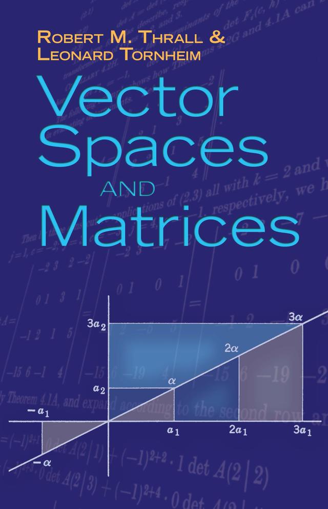 Vector Spaces and Matrices by Leonard Tornheim, Robert M. Thrall