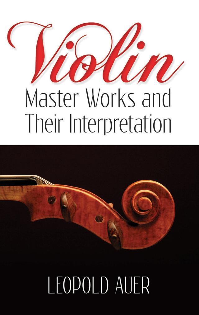 Violin Master Works and Their Interpretation by Frederick H. Martens, Leopold Auer