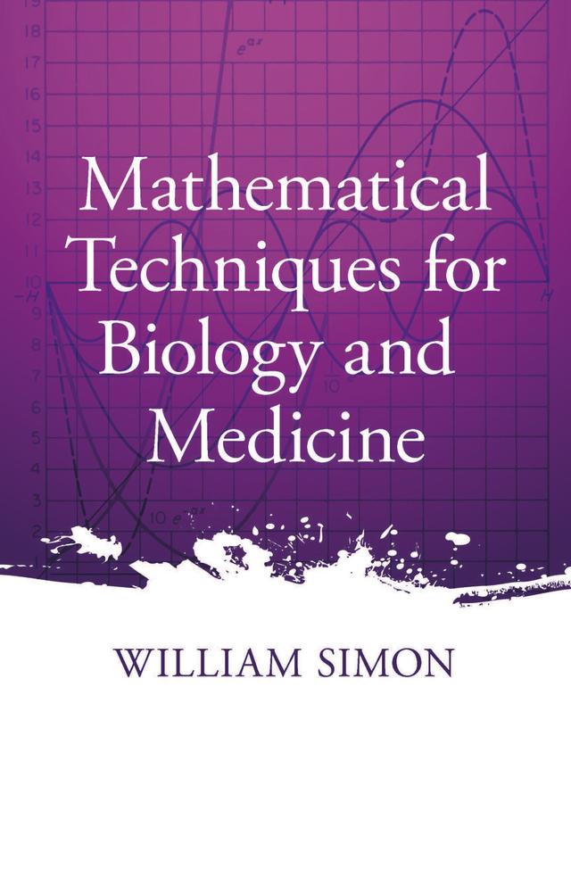 Mathematical Techniques for Biology and Medicine by William Simon