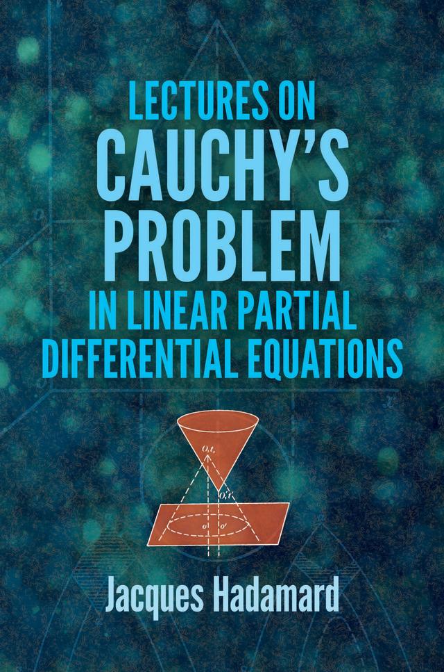 Lectures on Cauchy's Problem in Linear Partial Differential Equations by Jacques Hadamard
