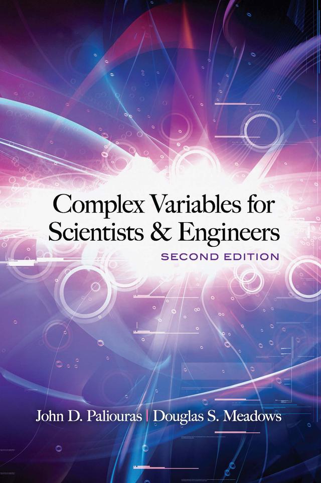 Complex Variables for Scientists and Engineers by Douglas S. Meadows, John D. Paliouras