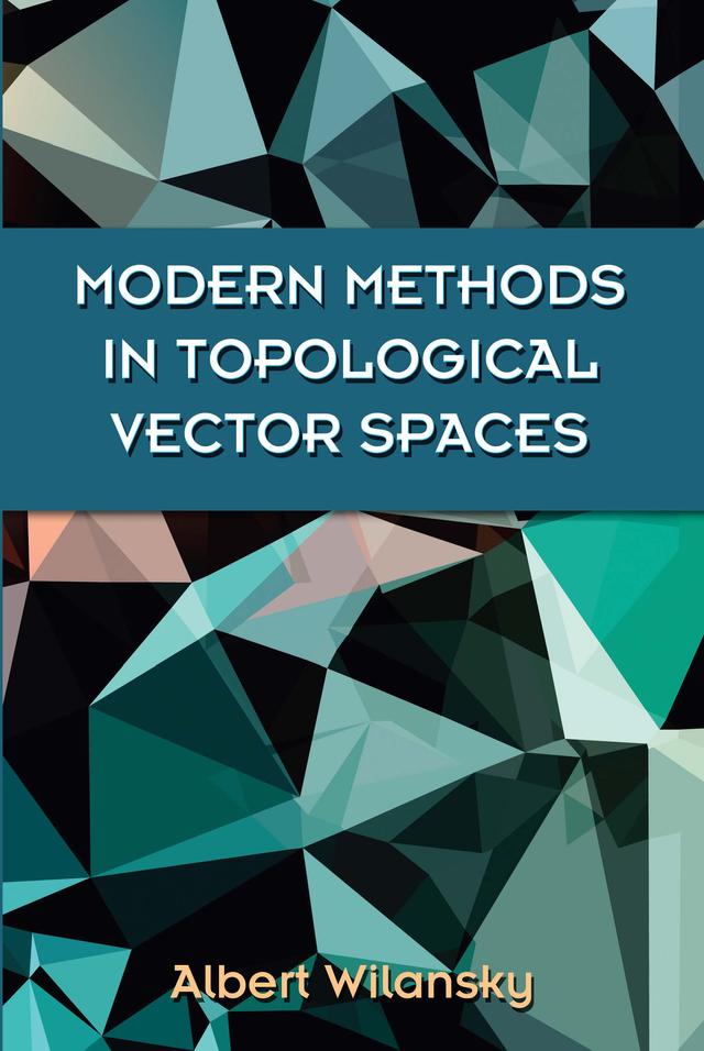 Modern Methods in Topological Vector Spaces by Albert Wilansky