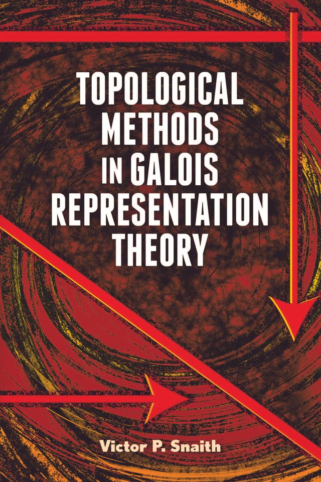 Topological Methods in Galois Representation Theory by Victor  P. Snaith