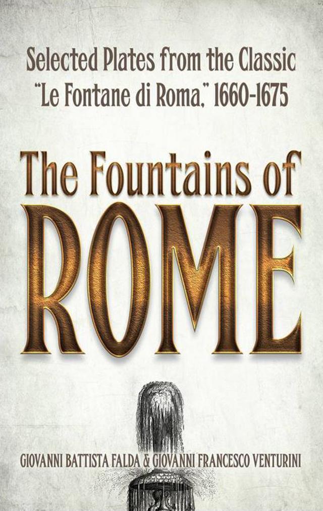 The Fountains of Rome by Giovanni Battista Falda, Giovanni Francesco Venturini