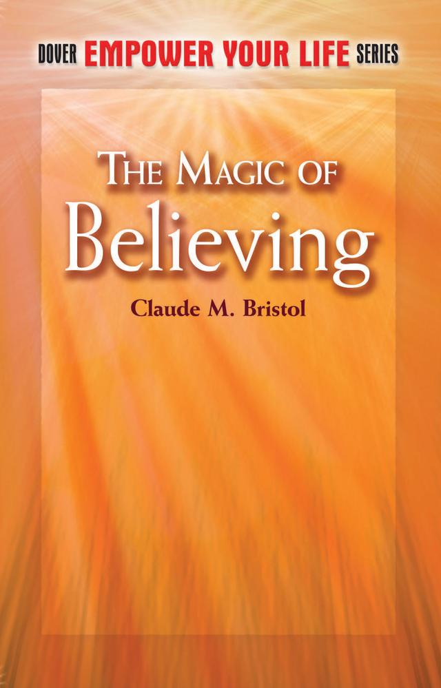 The Magic of Believing by Claude M. Bristol