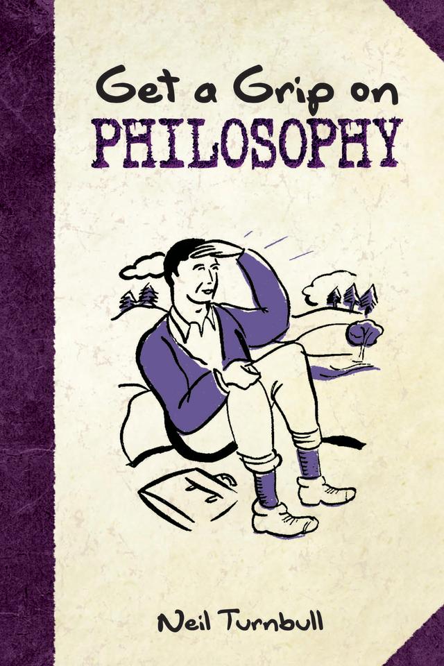Get a Grip on Philosophy by Neil Turnbull