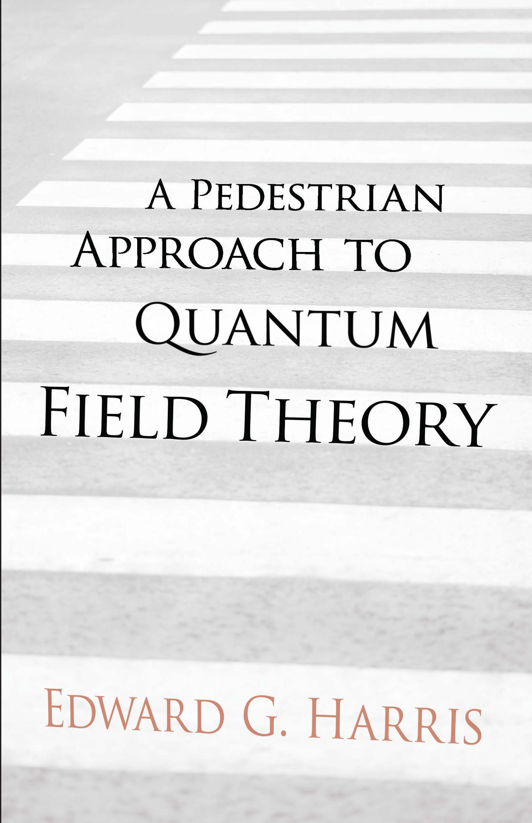 A Pedestrian Approach to Quantum Field Theory