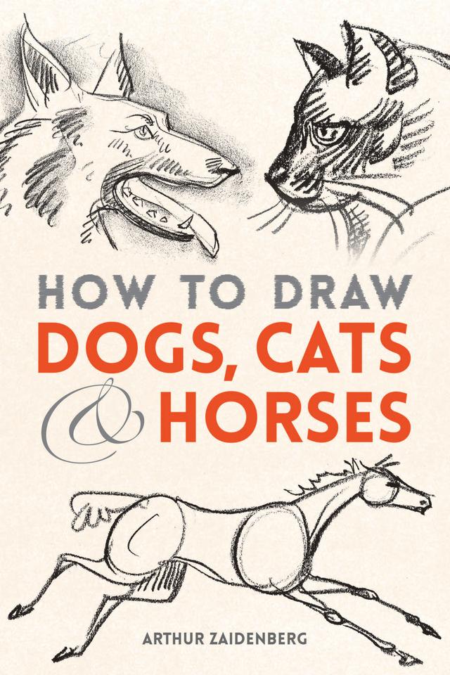 How to Draw Dogs, Cats and Horses by Arthur Zaidenberg