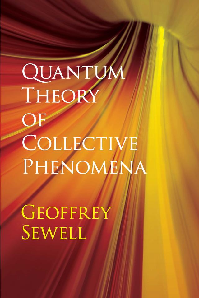 Quantum Theory of Collective Phenomena by G. L. Sewell