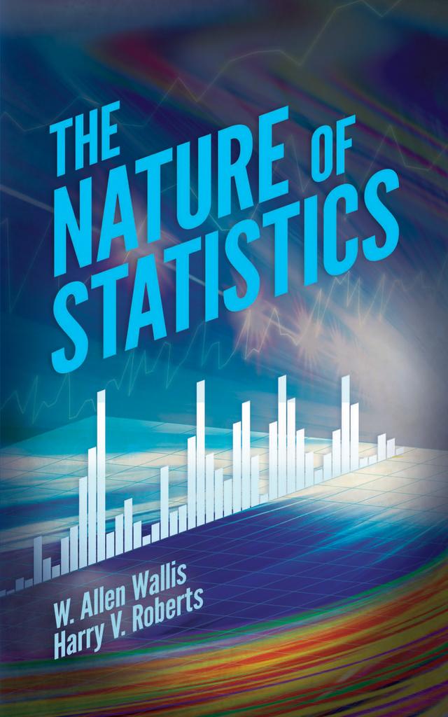 The Nature of Statistics by George P Shultz, Harry V. Roberts, W. Allen Wallis