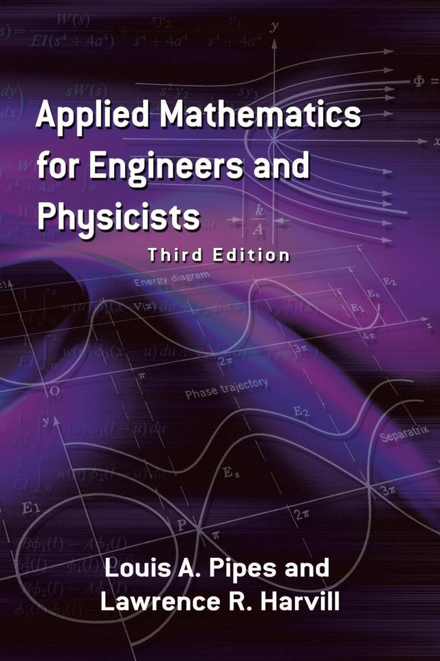 Applied Mathematics for Engineers and Physicists by Lawrence R. Harvill, Louis  A. Pipes