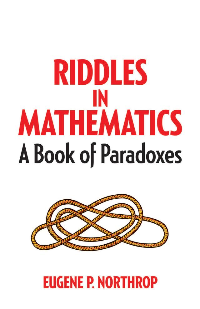 Riddles in Mathematics by Daniel S. Silver, Eugene P Northrop