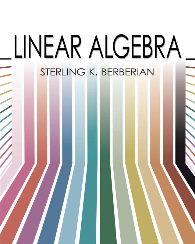 Linear Algebra by Sterling K. Berberian