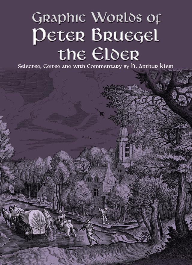 Graphic Worlds of Peter Bruegel the Elder by H. Arthur Klein, Pieter Bruegel