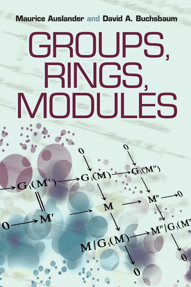 Groups, Rings, Modules by David Buchsbaum, Maurice Auslander