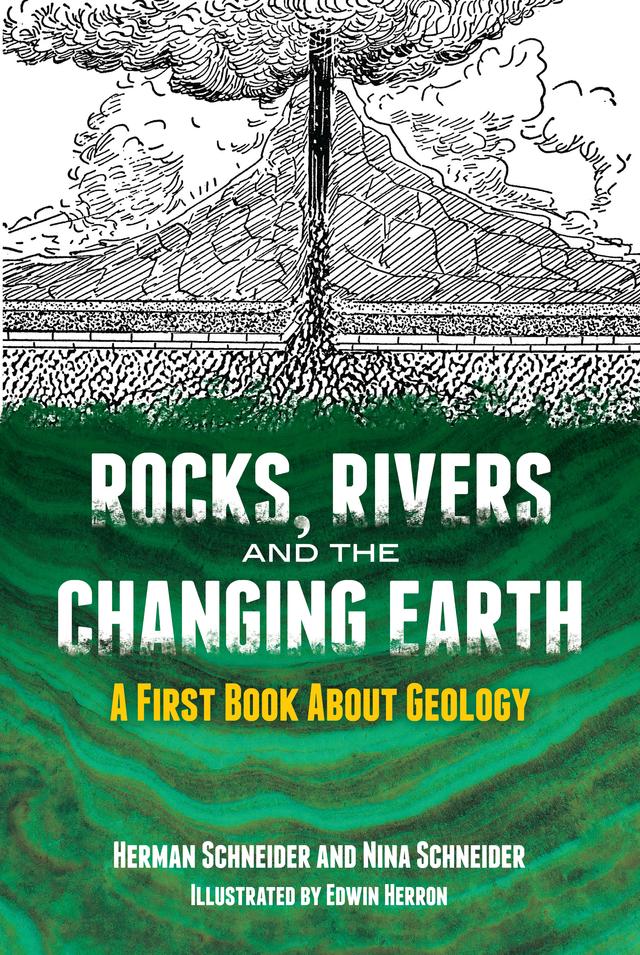 Rocks, Rivers and the Changing Earth by Edwin Herron, Herman Schneider, Nina Schneider