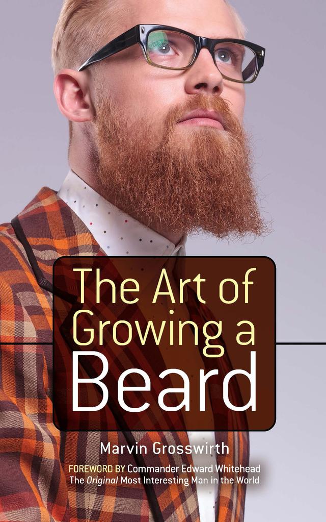 The Art of Growing a Beard by Albert Siringo, Edward Whitehead, Marvin Grosswirth