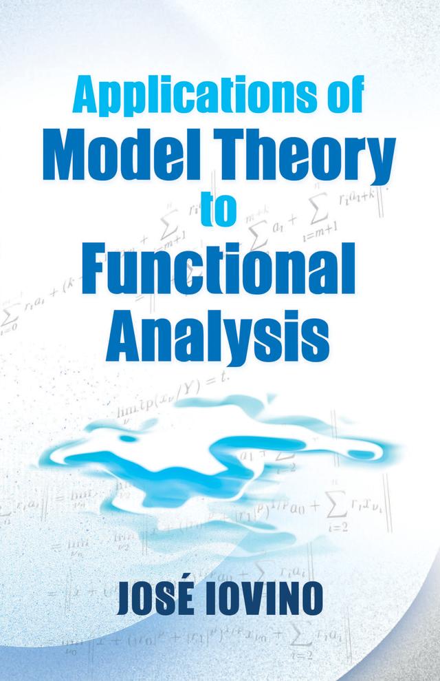 Applications of Model Theory to Functional Analysis by Jose Iovino