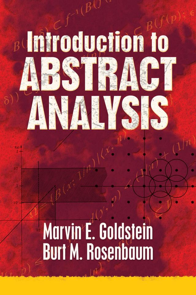 Introduction to Abstract Analysis by Burt M. Rosenbaum, Marvin E. Goldstein