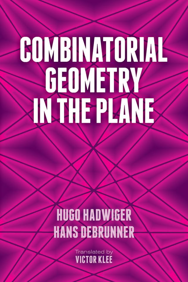 Combinatorial Geometry in the Plane by Hans Debrunner, Hugo Hadwiger, Victor Klee
