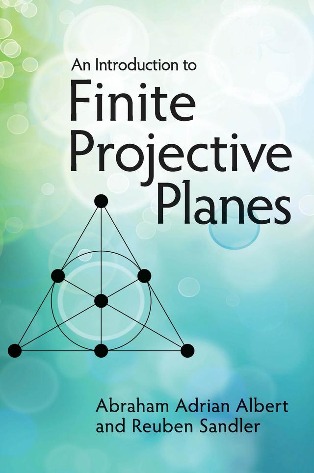 An Introduction to Finite Projective Planes by Abraham Adrian Albert, Reuben Sandler