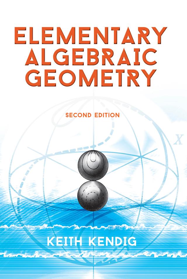 Elementary Algebraic Geometry by Keith Kendig