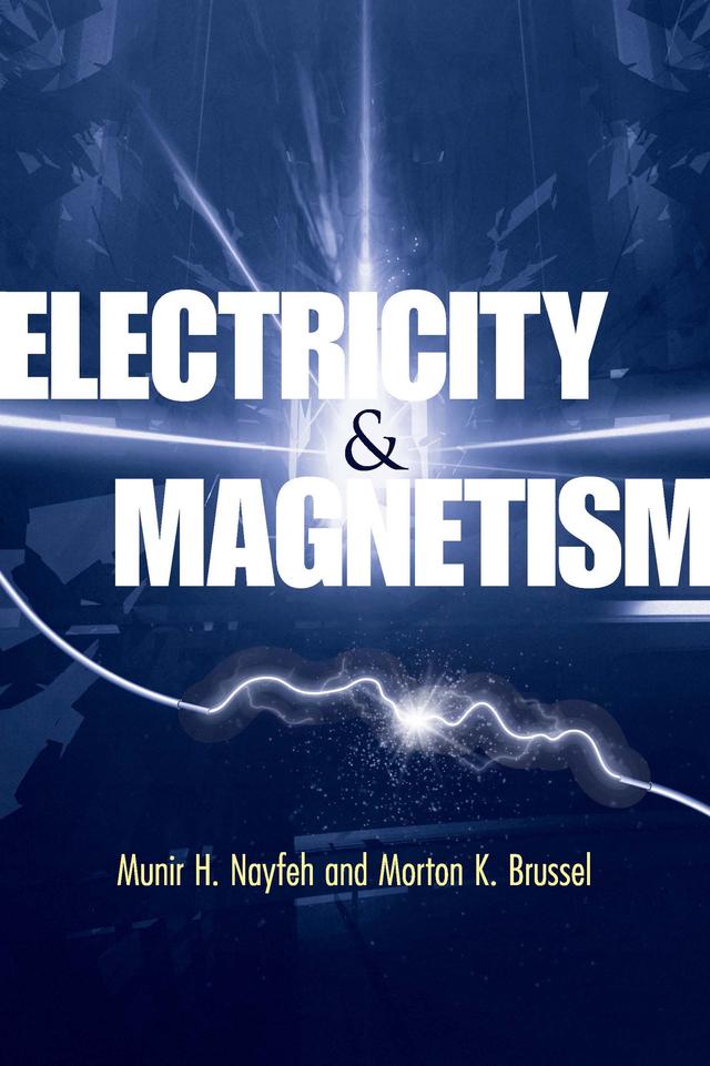 Electricity and Magnetism by Morton K. Brussel, Munir H. Nayfeh