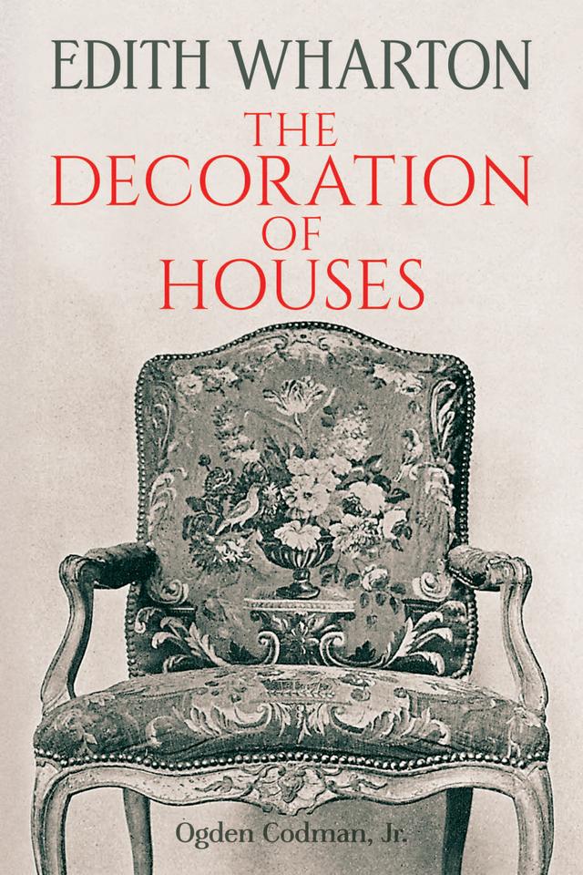 The Decoration of Houses by Edith Wharton, Ogden Codman