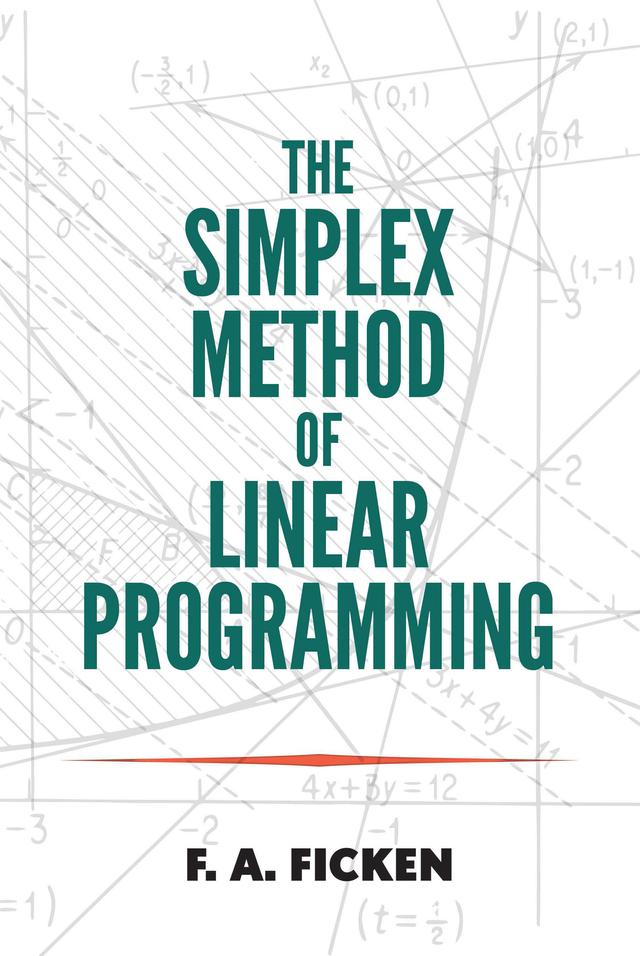 The Simplex Method of Linear Programming by F.A. Ficken