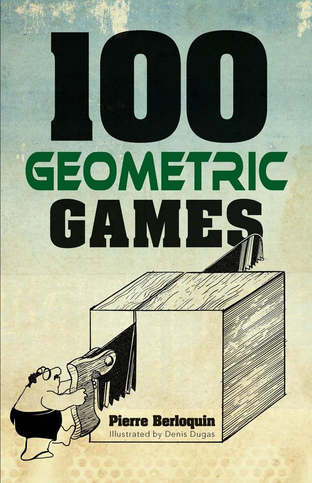100 Geometric Games by Denis  Dugas, Martin Gardner, Pierre Berloquin