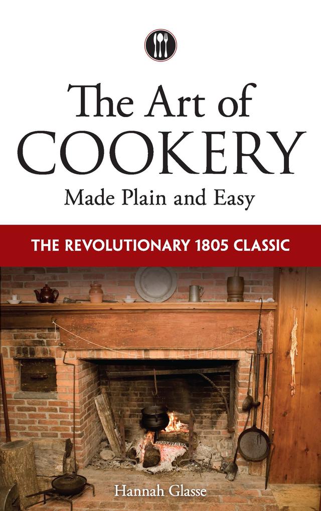 The Art of Cookery Made Plain and Easy by Hannah Glasse