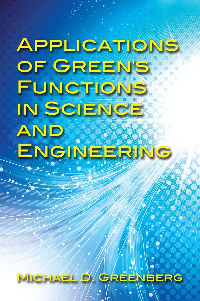 Applications of Green's Functions in Science and Engineering by Michael D.  Greenberg