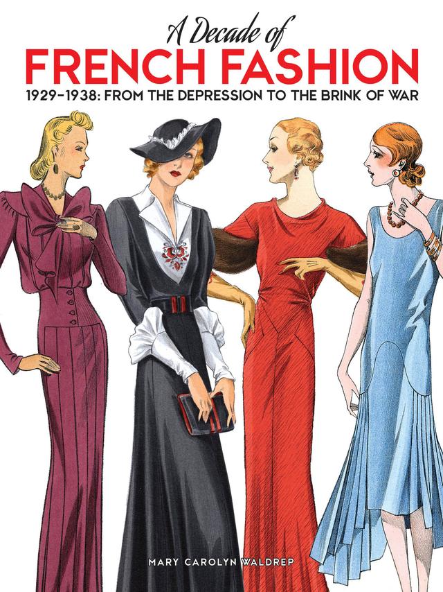 A Decade of French Fashion, 1929-1938 by Mary Carolyn Waldrep