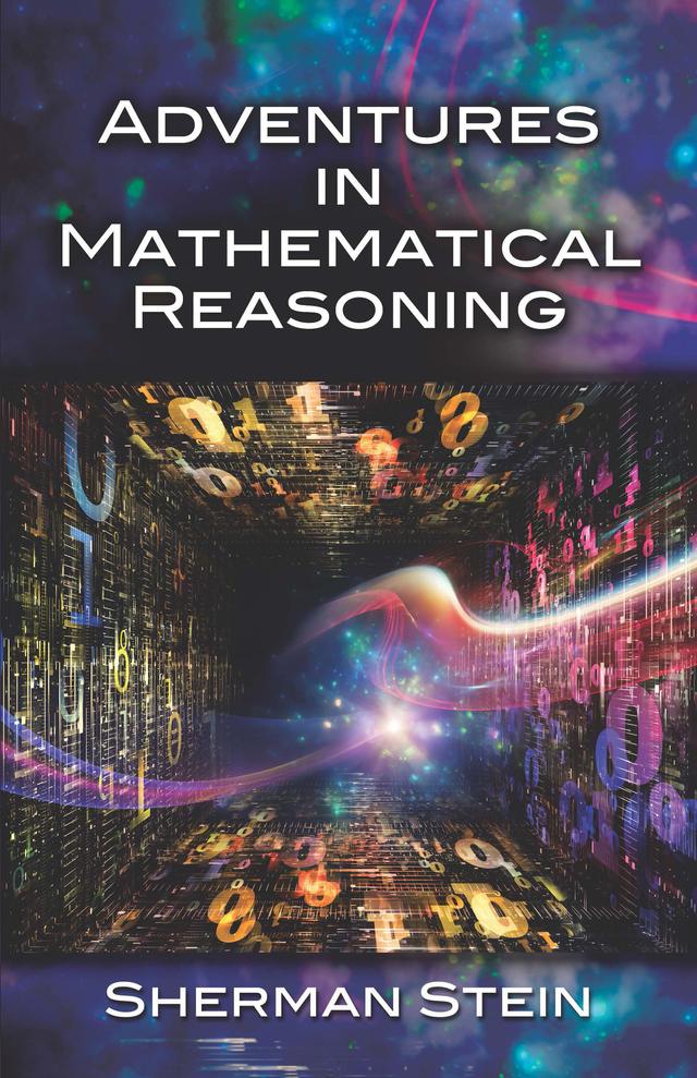 Adventures in Mathematical Reasoning by Sherman Stein