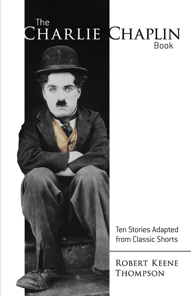 The Charlie Chaplin Book by Robert Keene Thompson
