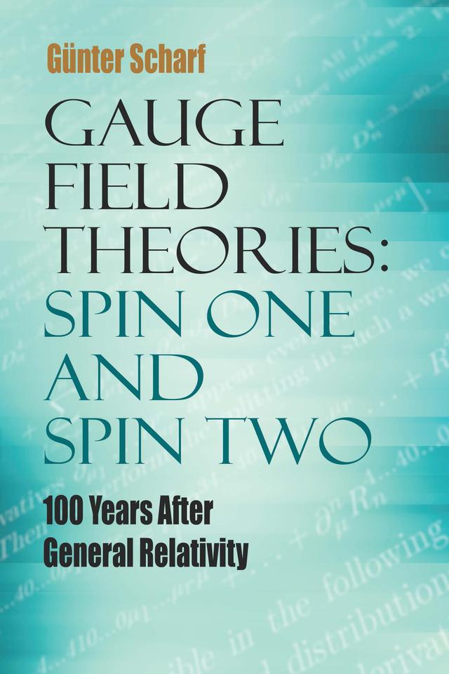 Gauge Field Theories: Spin One and Spin Two by Gunter Scharf