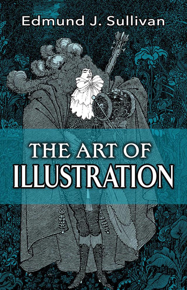 The Art of Illustration by Edmund J.  Sullivan